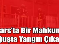 Kars’ta Bir Mahkum Koğuşta Yangın Çıkarttı