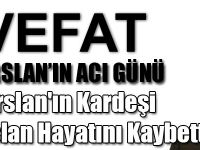Bakan Arslan'ın Kardeşi Hacı Okan Arslan Hayatını Kaybetti.