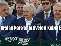 Bakan Arslan Salı Günü Kars'ta Taziyeleri Kabul Edecek
