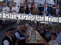 Bakan Arslan, Kardeşi İçin Mevlit Okuttu