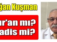 Kur'an mı? Hadis mi?