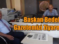 Başkan Bedel Gazetemizi Ziyaret Etti