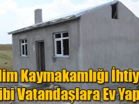 Selim Kaymakamlığı İhtiyaç Sahibi Vatandaşlara Ev Yapıyor