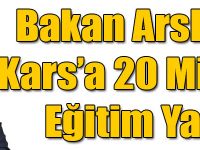 Bakan Arslan’dan Kars’a 20 Milyonluk Eğitim Yatırımı