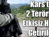 Kars'ta 2 Terörist Etkisiz Hale Getirildi