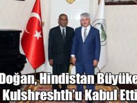 Vali Doğan, Hindistan Büyükelçisi Kulshreshth’u Kabul Etti