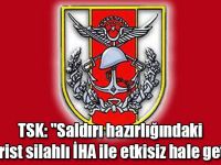 TSK: "Saldırı hazırlığındaki 2 terörist silahlı İHA ile etkisiz hale getirildi"