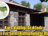 Kars Valiliği Açıkladı: Kültür Evi, Semt Kütüphanesi Olacak!