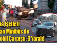 Kars'ta İşçileri Taşıyan Minibüs ile Otomobil Çarpıştı: 3 Yaralı!