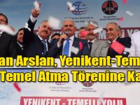 Bakan Arslan, Yenikent-Temelli Yolu Temel Atma Törenine Katıldı