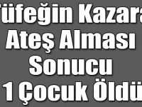 Tüfeğin Kazara Ateş Alması Sonucu 1 Çocuk Öldü