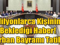 Milyonlarca Kişinin Beklediği Haber! Kurban Bayramı Tatili...