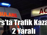 Kars'ta Trafik Kazası: 2 Yaralı