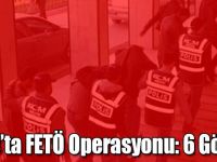 Kars’ta FETÖ Operasyonu: 6 Gözaltı