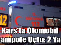 Kars’ta Otomobil Şarampole Uçtu: 2 Yaralı