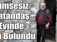 Kimsesiz Vatandaş Evinde Ölü Bulundu