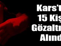 Kars’ta ‘ByLock’ Kullanan 15 Kişi Gözaltına Alındı