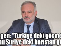 Bilgen: “Türkiye’deki göçmen sorunu Suriye’deki barıştan geçer”