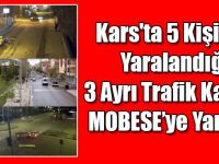 Kars'ta 5 Kişinin Yaralandığı 3 Ayrı Trafik Kazası MOBESE’ye Yansıdı