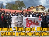 Toraman, “Türk genci, ülkemizi en iyi şekilde geleceğe taşıyacaktır”