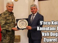 9'ncu Kolordu Komutanı Tarçın, Vali Doğan’ı Ziyaret Etti