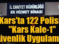 Kars'ta 122 Polisle "Kars Kale-1" Güvenlik Uygulaması!