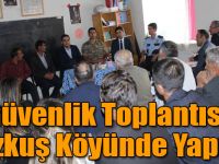 Güvenlik Toplantısı Bozkuş Köyünde Yapıldı
