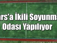 Kars'a İkili Soyunma Odası Yapılıyor