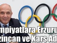 "Erzurum, Erzincan ve Kars ile Beraber Olimpiyatlara Aday Olacağız"