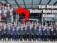 Vali Doğan "Valiler Buluşması"na Katıldı