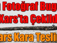 Bu Fotoğraflar Bugün Kars'ta Çekildi, Kars Kara Teslim!