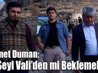 Mehmet Duman: Her Şeyi Vali’den mi Beklemeliyiz?