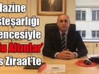 Hazine Müsteşarlığı Güvencesiyle ‘Mutlu Altınlar’ Kars Ziraat’te