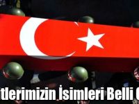 Şehitlerimizin İsimleri Belli Oldu!