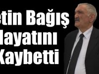 Çetin Bağış Hayatını Kaybetti