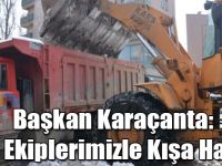 Başkan Karaçanta: Tüm Ekiplerimizle Kışa Hazırız