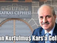 Bakan Kurtulmuş Kars'a Geliyor!