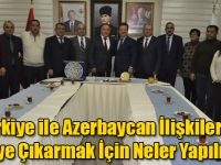 Türkiye ile Azerbaycan İlişkilerini Zirveye Çıkarmak İçin Neler Yapılmalı?
