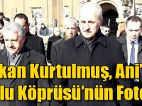 Bakan Kurtulmuş, Ani’de Tarihi İpek Yolu Köprüsü’nün Fotoğrafını Çekti