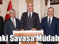 Bakan Numan Kurtulmuş: Ortadoğu’daki Savaşa Müdahil Olunamaz