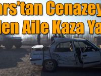 Kars'tan Cenazeye Giden Aile Kaza Yaptı