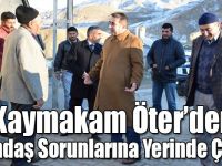 Kaymakam Öter’den Vatandaş Sorunlarına Yerinde Çözüm