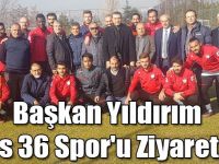 Başkan Yıldırım Kars 36 Spor'u Ziyaret Etti