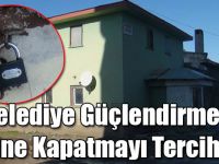 Kağızman Belediyesi Güçlendirmek Yerine Kapatmayı Tercih Etti