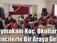 Kaymakam Koç, Okullarda Öğrencilerle Bir Araya Geliyor