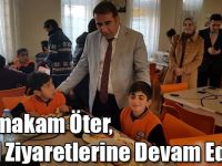 Kaymakam Öter, Okul Ziyaretlerine Devam Ediyor