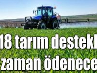 2018 tarım destekleri ne zaman ödenecek? Tarım destekleme ödemesi ne zaman yapılacak? Tarım destekleri ne zaman yatacak?