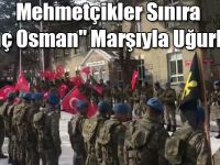 Mehmetçikler Sınıra "Genç Osman" Marşıyla Uğurlandı