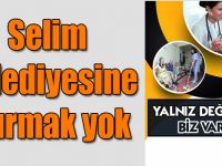 Selim Belediyesine durmak yok