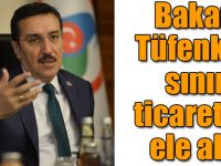 "Kars'tan Şırnak'tan sınır ticaretini etkin hale getirirsek bölge halkımız daha kazanç sağlar"